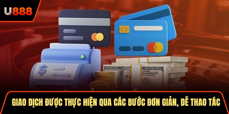 Giao dịch được thực hiện qua các bước đơn giản, dễ thao tác