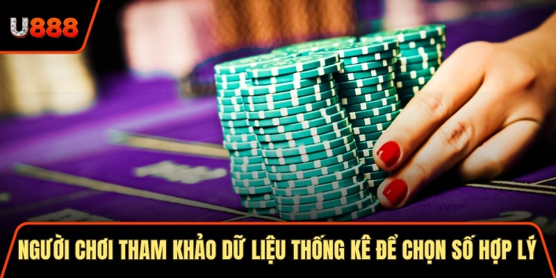 Người chơi tham khảo dữ liệu thống kê để chọn số hợp lý